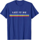 70's Rainbow Striped Hippie LET IT BE T-Shirt - T-Shirt | Royal