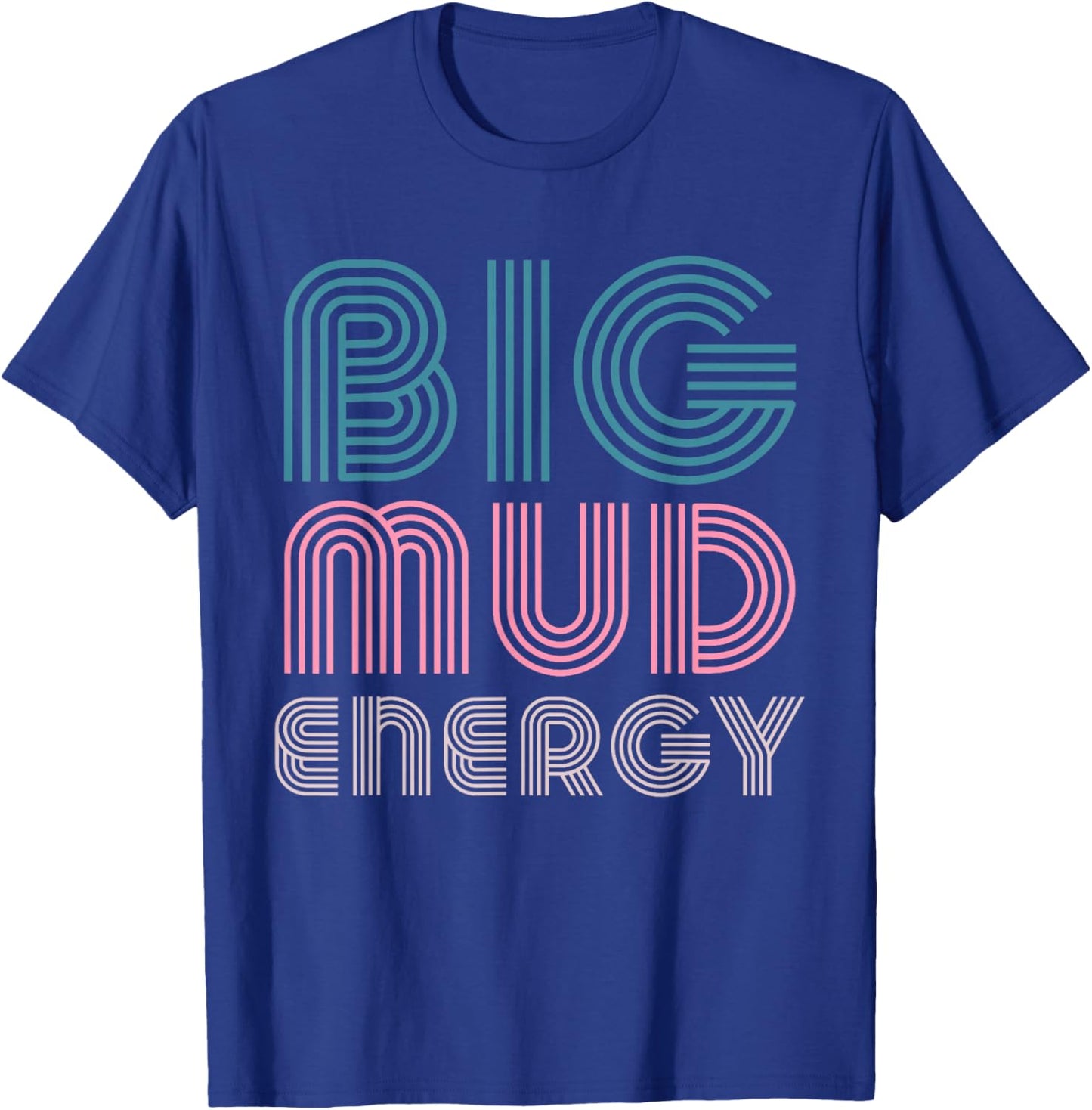 Mud Run Team Women Big Mud Energy Muddy Retro 80s Mud Race T-Shirt - T-Shirt | Royal