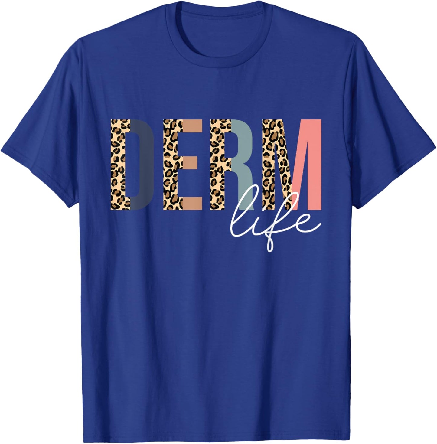 Derm Life Cosmetic Dermatologist Dermatology T-Shirt - T-Shirt | Royal