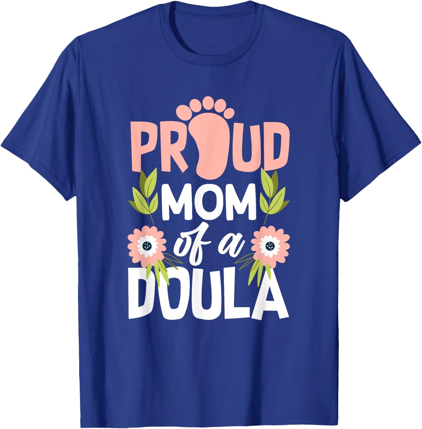 Proud Mom Of A Doula Cute Doula Mom T-Shirt - T-Shirt | Royal
