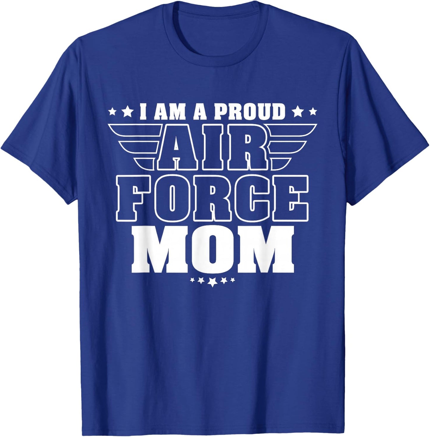 I Am A Proud Air Force Mom Patriotic Pride Military Mother T-Shirt - T-Shirt | Royal