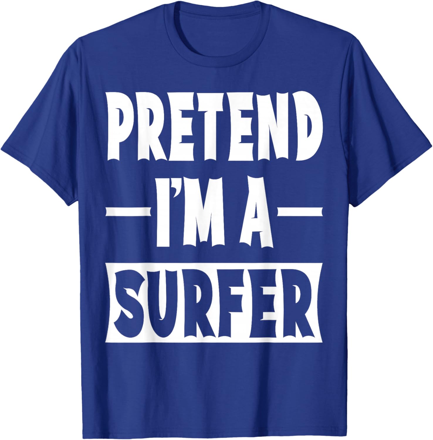 Pretend I'm A Surfer Costume Party Lazy Halloween Surfer T-Shirt - T-Shirt | Royal
