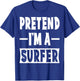 Pretend I'm A Surfer Costume Party Lazy Halloween Surfer T-Shirt - T-Shirt | Royal