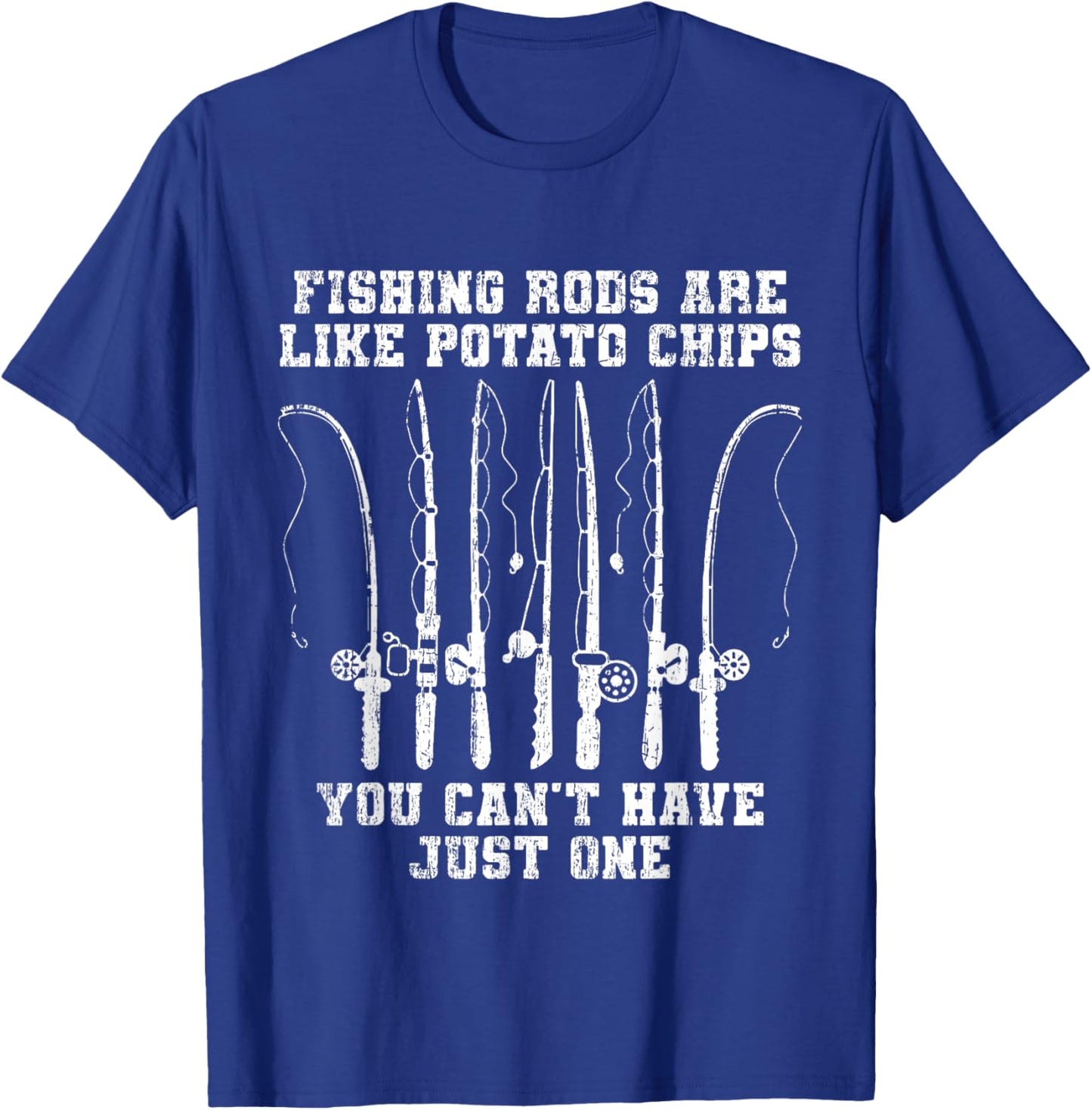 Fishing Rods Are Like Potato Chips You Can’t Have Just One T-Shirt - T-Shirt | Royal