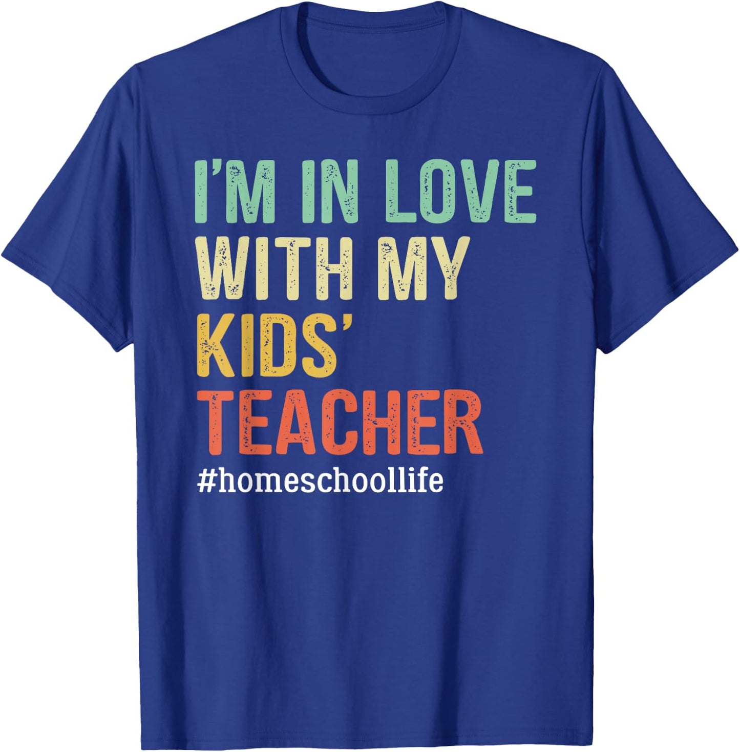 I'm In Love With My Kids' Teacher Funny Homeschool T-Shirt - T-Shirt | Royal