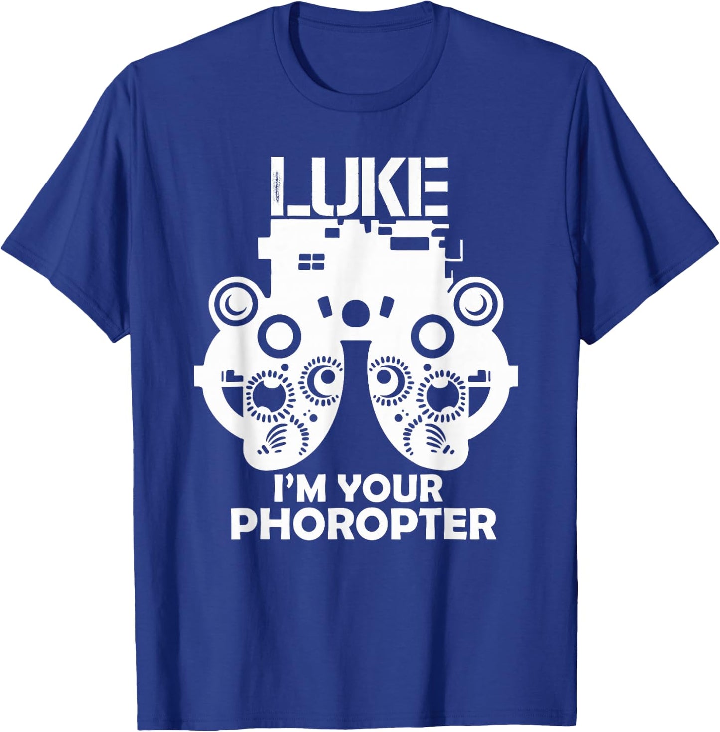 Funny Eye Doctor Optometrist Gift Saying I Am Your Phoropter T-Shirt - T-Shirt | Royal