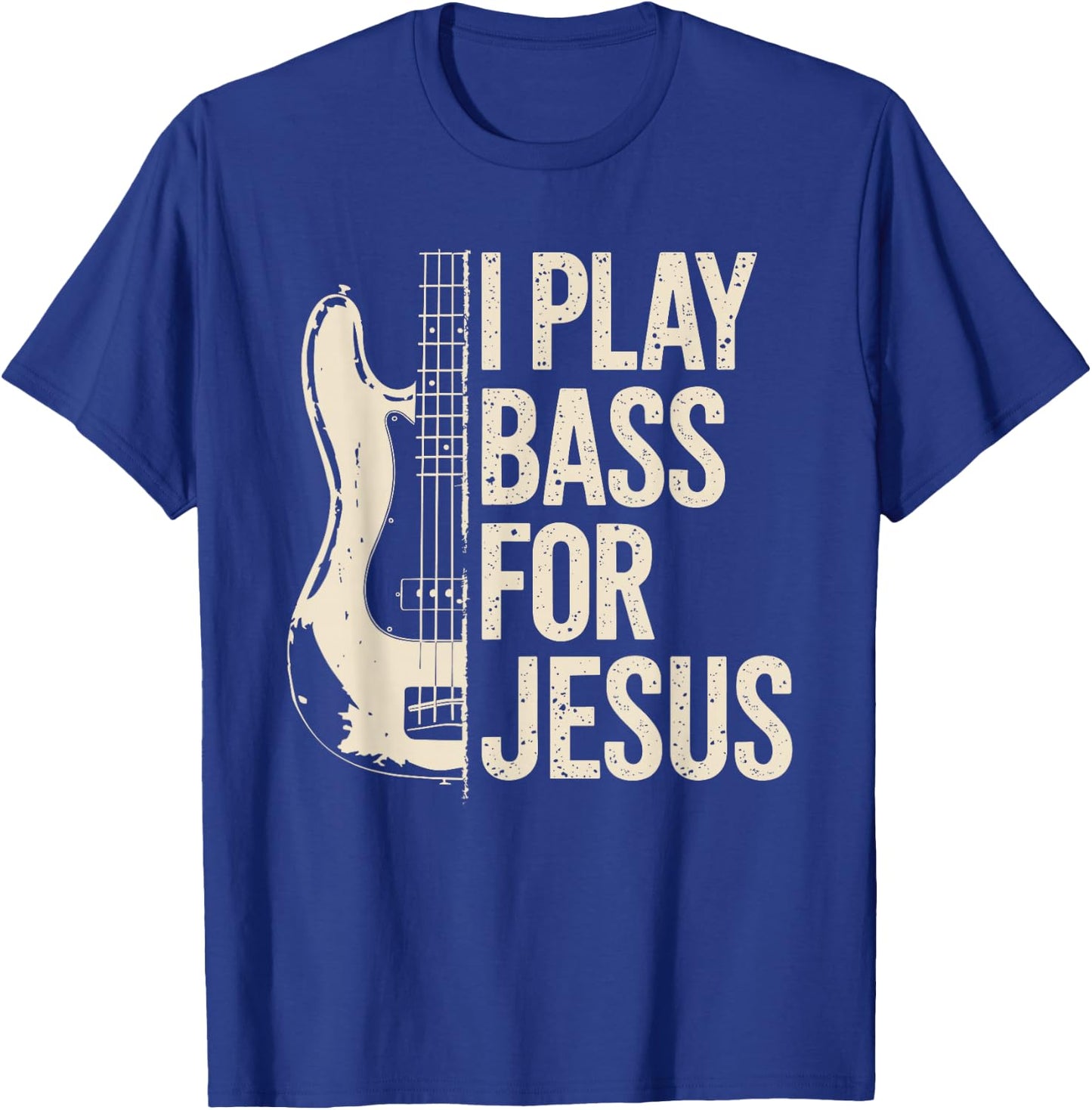I Play Bass for Jesus, Bass Guitar and Christian Bassist T-Shirt - T-Shirt | Royal