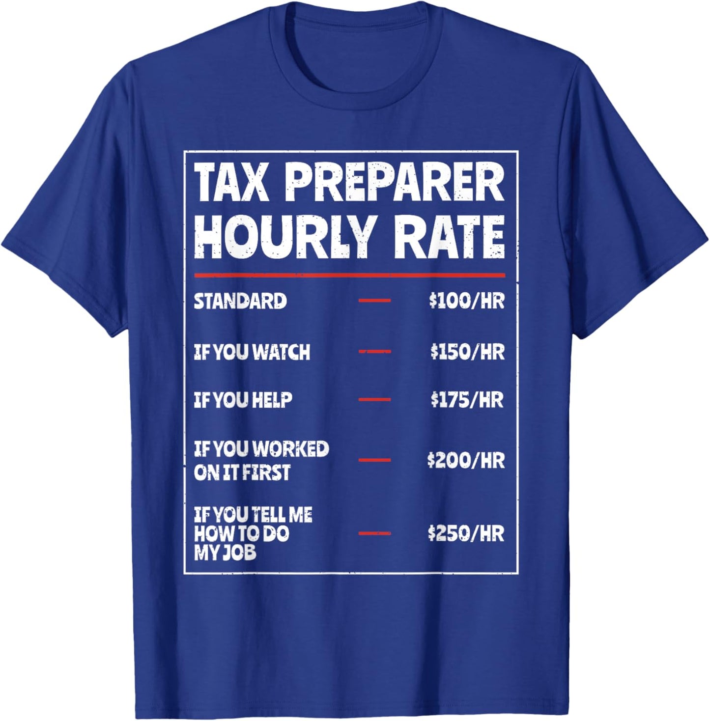 Tax Preparer Hourly Rate Funny Tax Season Tax Day Accounting T-Shirt - T-Shirt | Royal