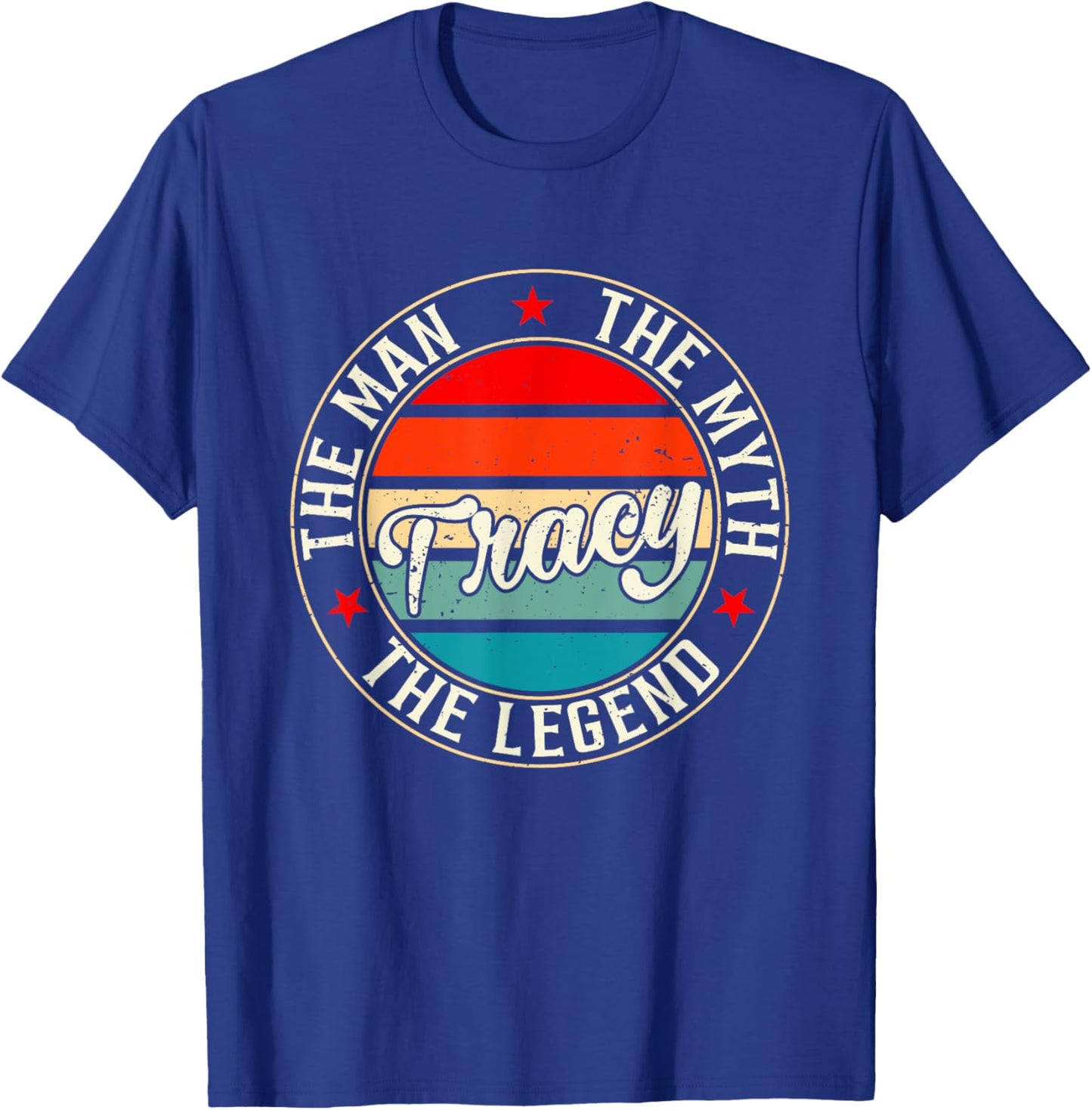 TRACY The Man The Myth The Legend Shirt Funny Personalized T-Shirt - T-Shirt | Royal