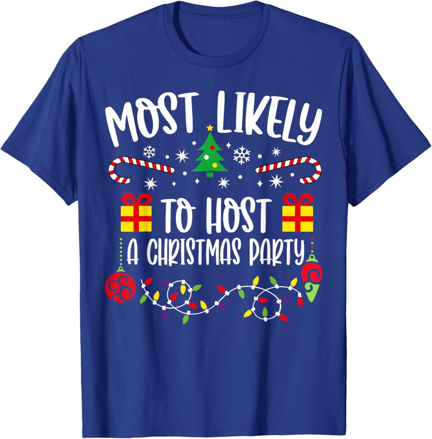 Most likely to host a christmas party Funny Christmas T-Shirt - T-Shirt | Royal