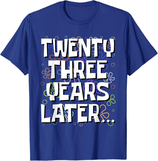 Twenty Three Years Later Funny 23 Year Old 23rd Birthday T-Shirt - T-Shirt | Royal