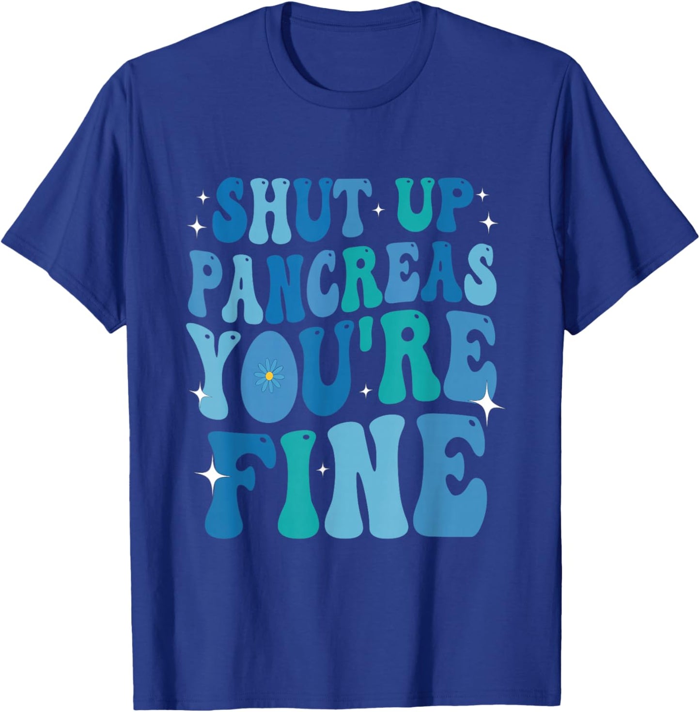 Diabetes Awareness Shut Up Pancreas You're Fine Diabetic T-Shirt - T-Shirt | Royal