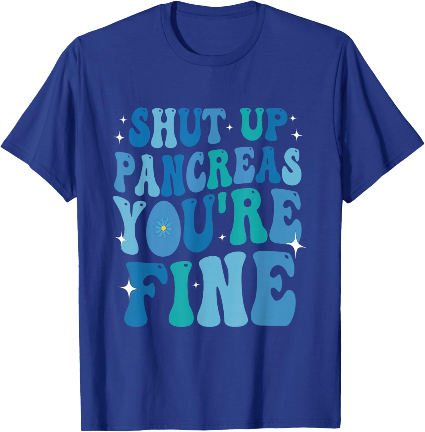 Diabetes Awareness Shut Up Pancreas You're Fine Diabetic T-Shirt - T-Shirt | Royal
