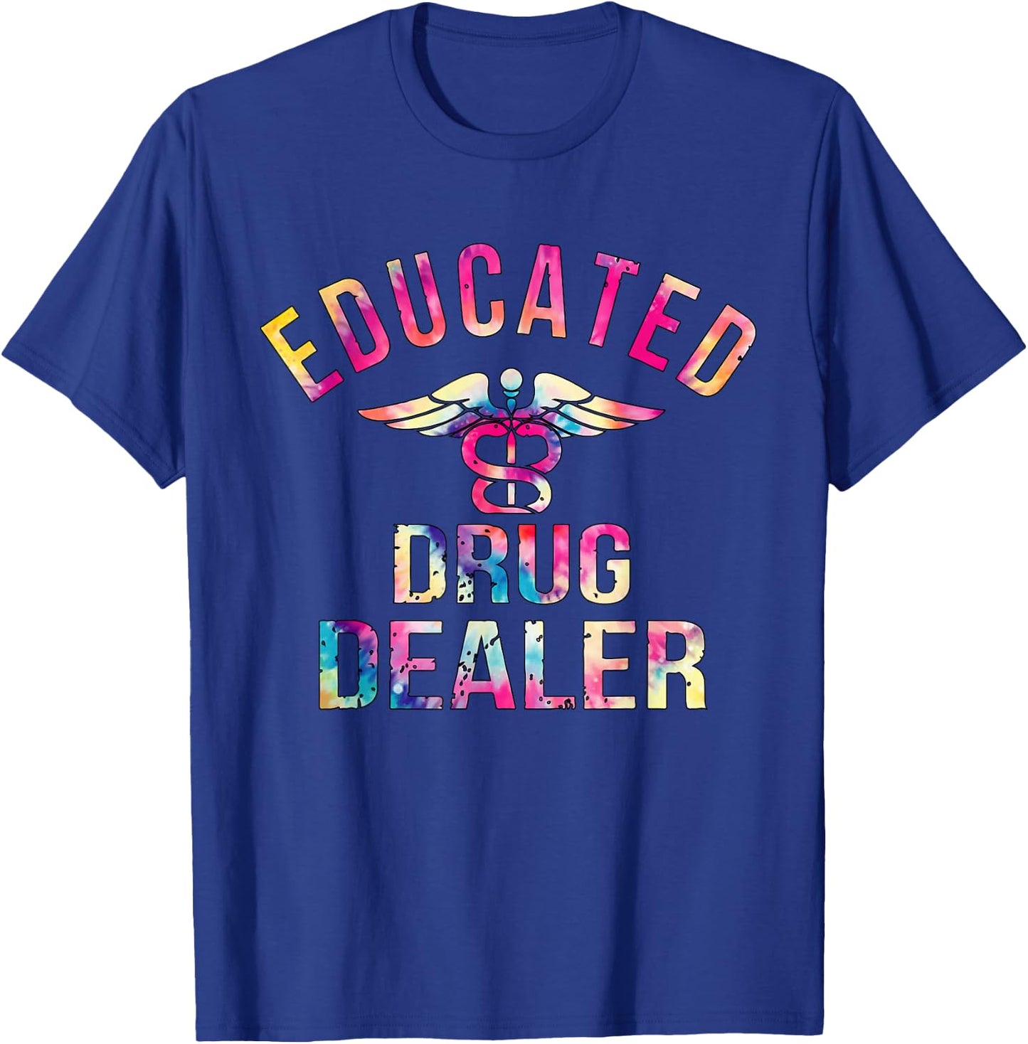 Educated Drug Dealer Nurse Life Funny Nurse T-Shirt - T-Shirt | Royal