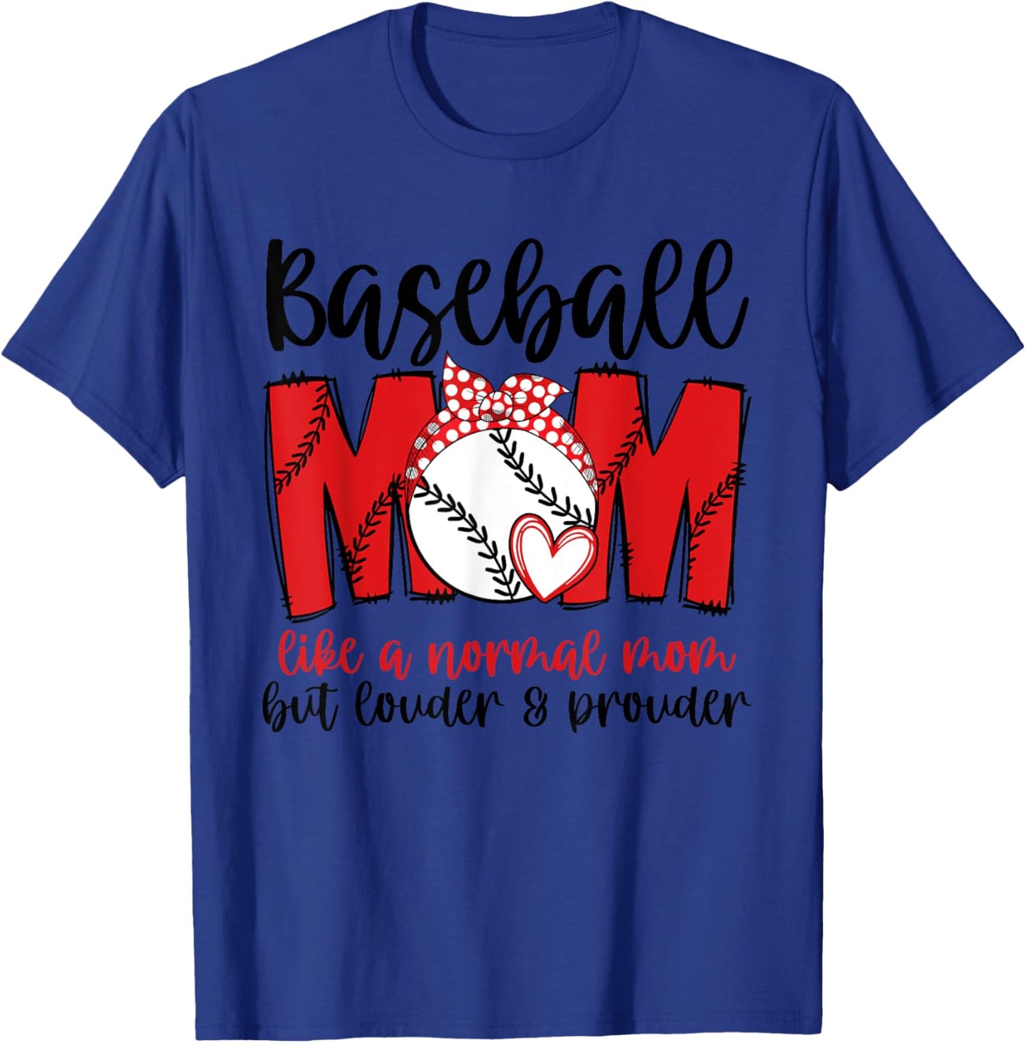 Baseball Mom Like A Normal Mom But Louder & Prouder T-Shirt - T-Shirt | Royal