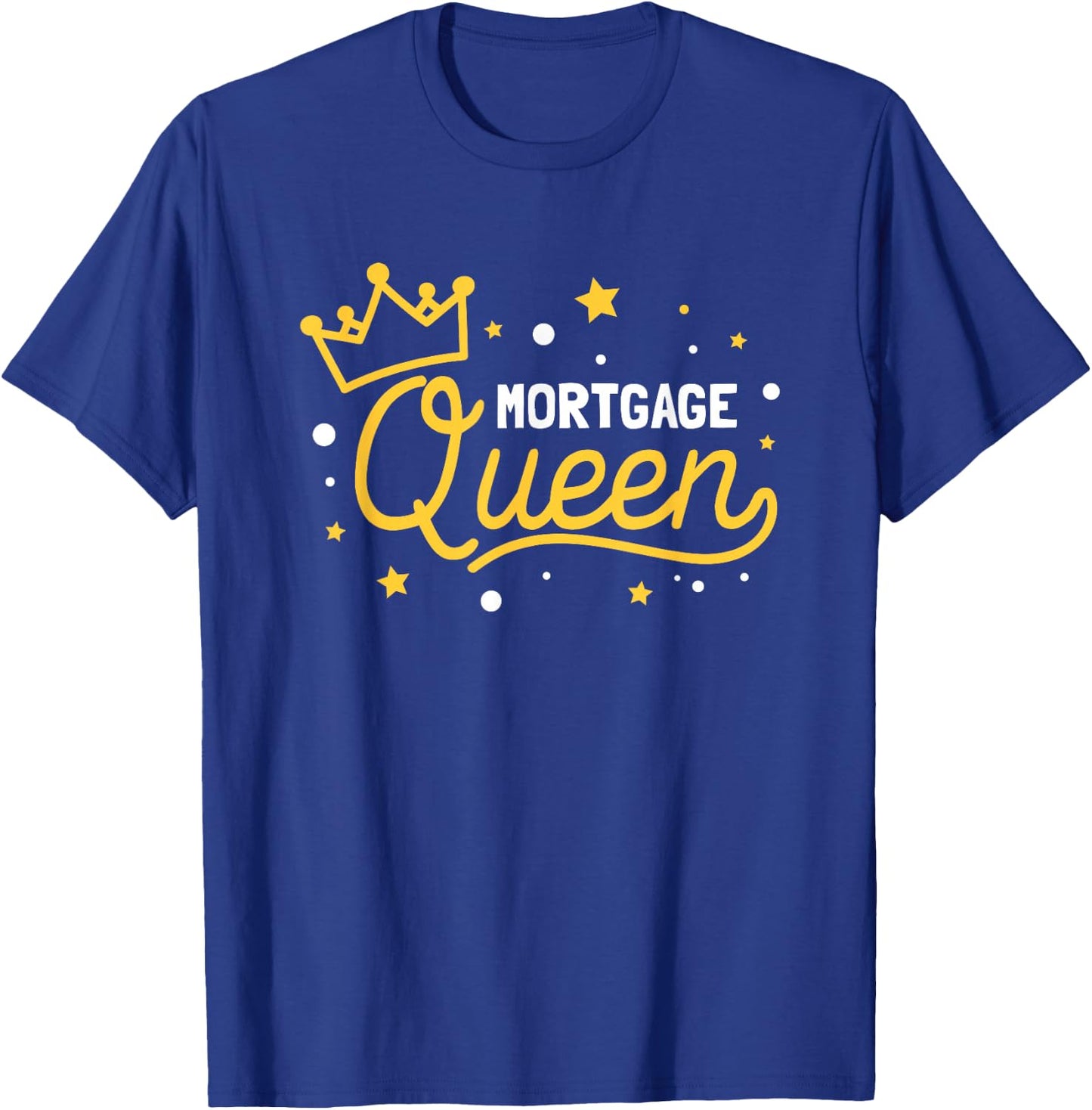 Mortgage Queen T-Shirt - T-Shirt | Royal