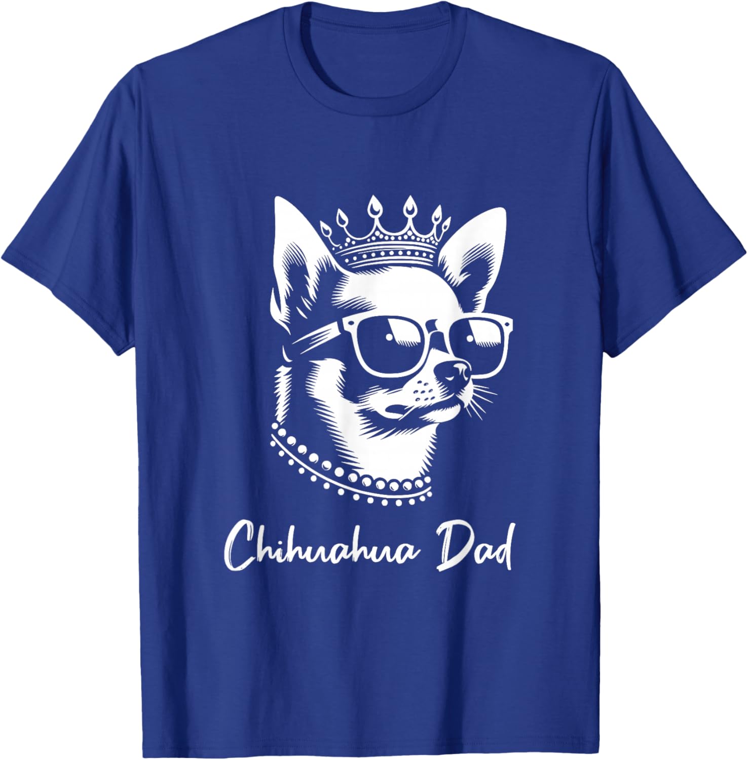 Chihuahua Dad Dog Crown And Sunglasses Graphic Design T-Shirt - T-Shirt | Royal