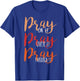 Pray On It, Pray Over It, Pray Through It Christian Faith T-Shirt - T-Shirt | Royal