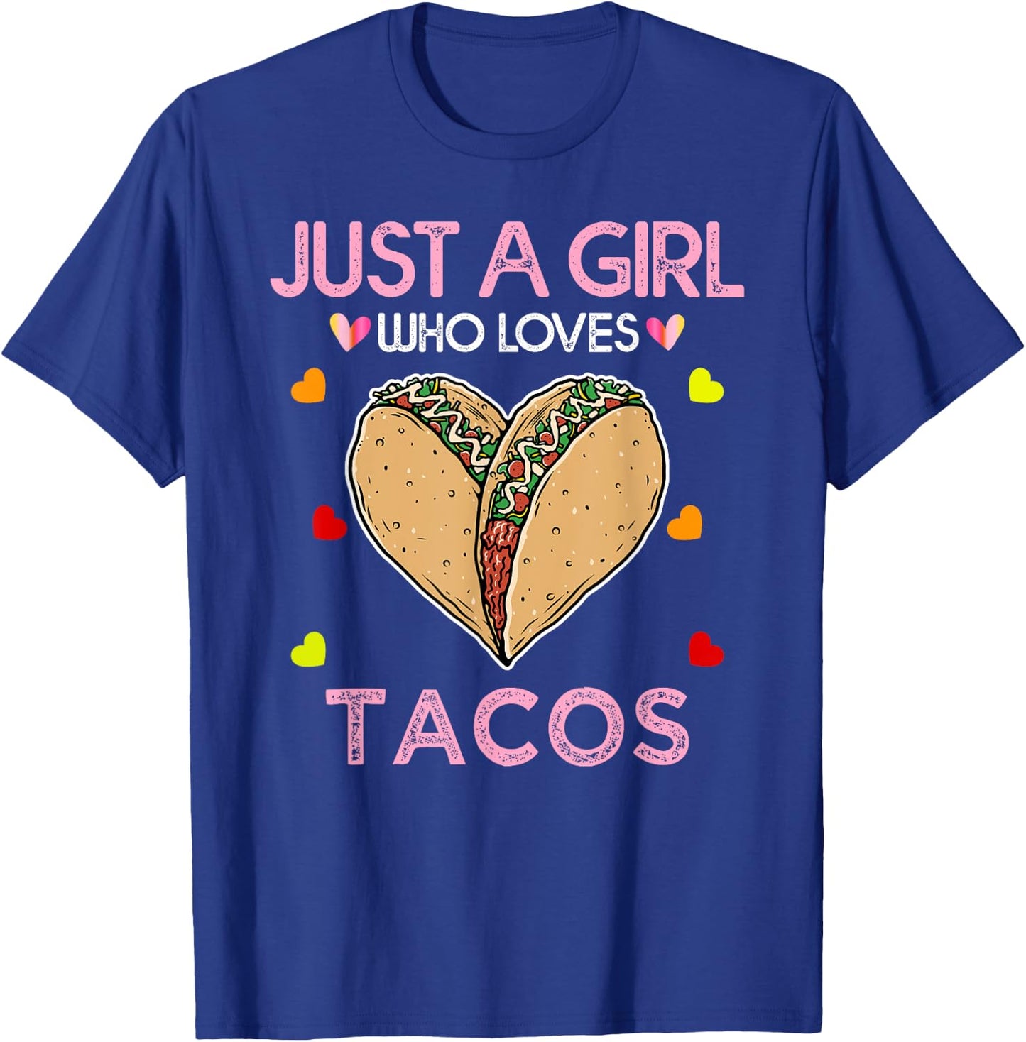 Taco Shirt Just A Girl Who Loves Tacos T-Shirt - T-Shirt | Royal