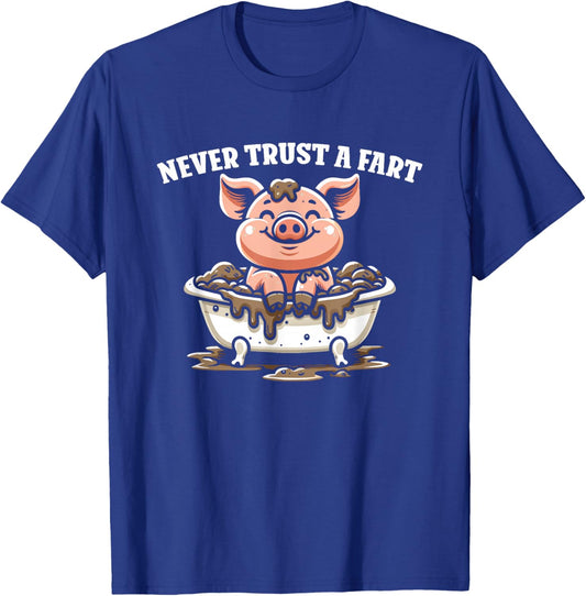 Never Trust A Fart - Funny Graphic Sarcastic Fart Humor T-Shirt - T-Shirt | Royal