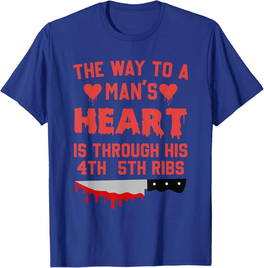 The Way To A Man's Heart Is Through His 4th & 5th Ribs Quote T-Shirt - T-Shirt | Royal