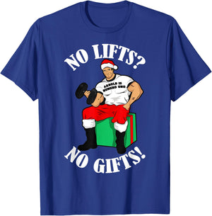 Arnold Numero Uno No lifts no gifts! Christmas Shirt T-Shirt - T-Shirt | Royal