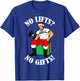 Arnold Numero Uno No lifts no gifts! Christmas Shirt T-Shirt - T-Shirt | Royal