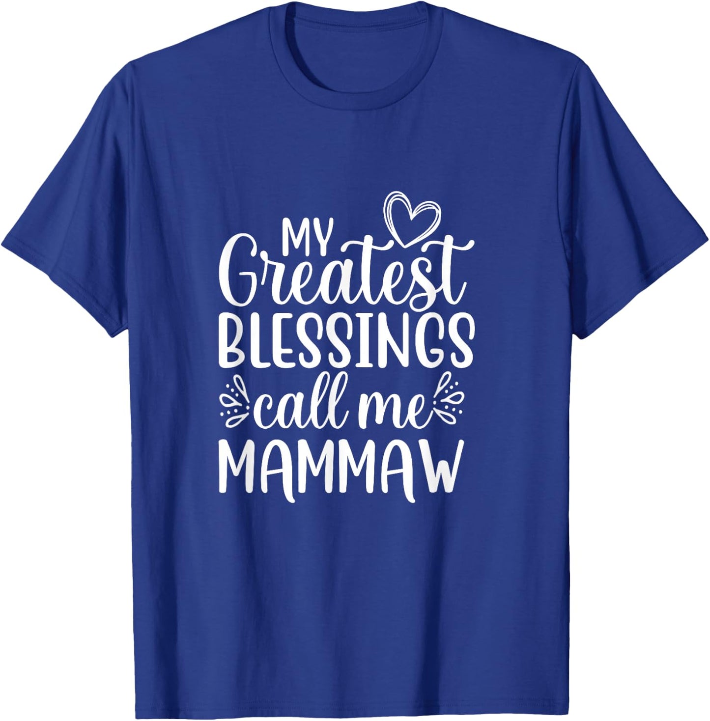 My Greatest Blessings Call Me Mammaw Grandmother Grandma T-Shirt - T-Shirt | Royal