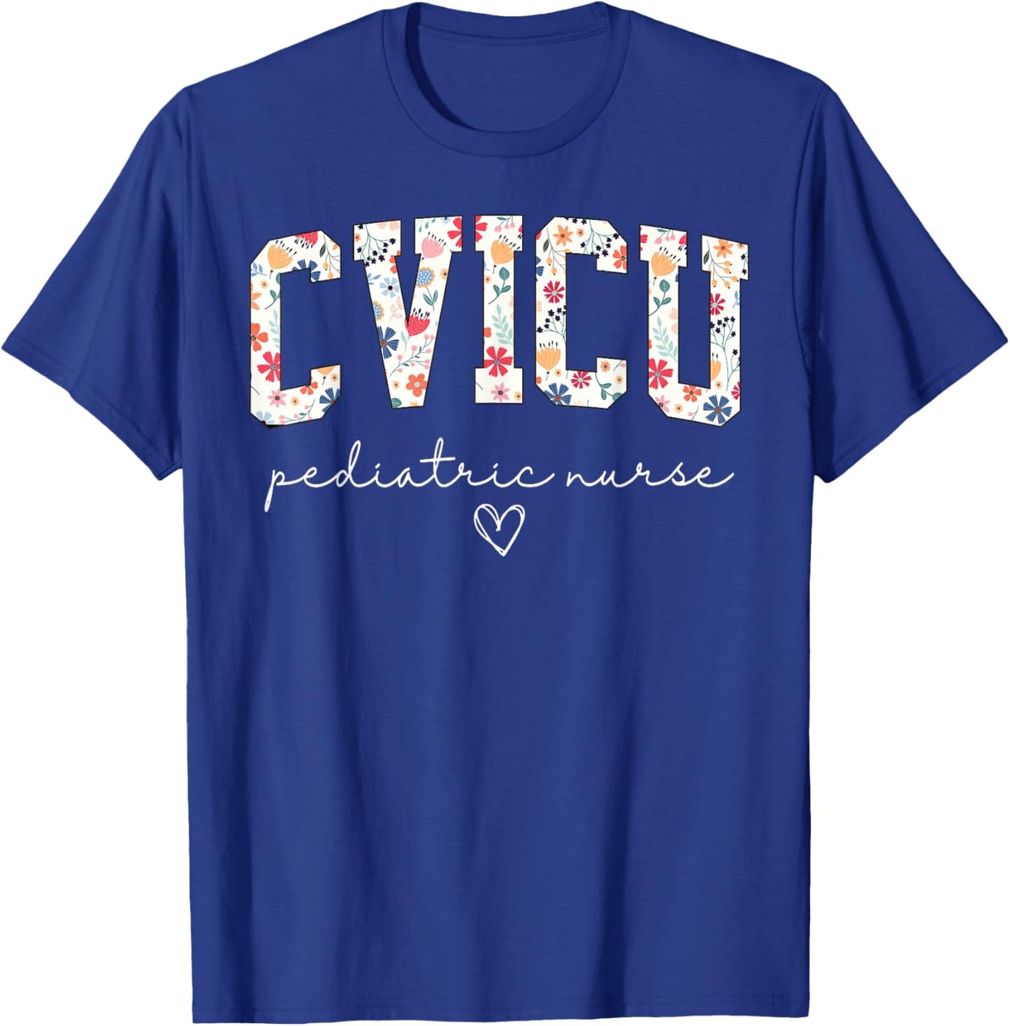 Retro Floral CVICU Pediatric Nurse Pediatric Cardiac ICU T-Shirt - T-Shirt | Royal