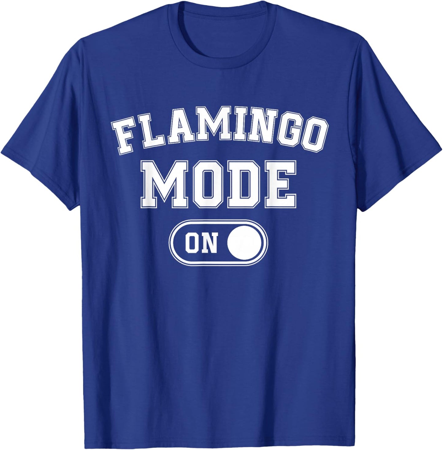 Flamingo Mode On Costume Funny Pink Bird Lover Gif T-Shirt - T-Shirt | Royal
