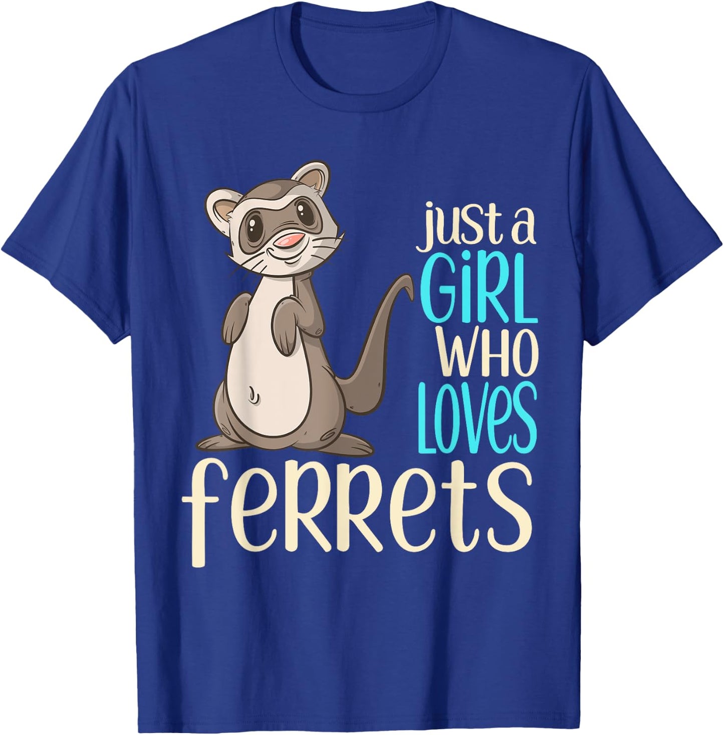 Just a Girl Who Loves Ferrets Gift T Shirt For Girls & Women T-Shirt - T-Shirt | Royal
