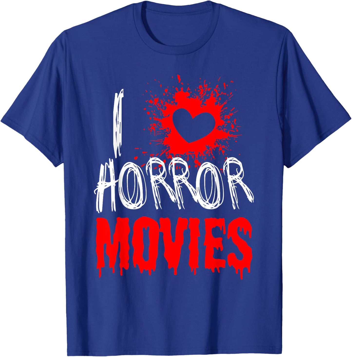 Horror Movie Fan - I Love Horror Movies T-Shirt - T-Shirt | Royal