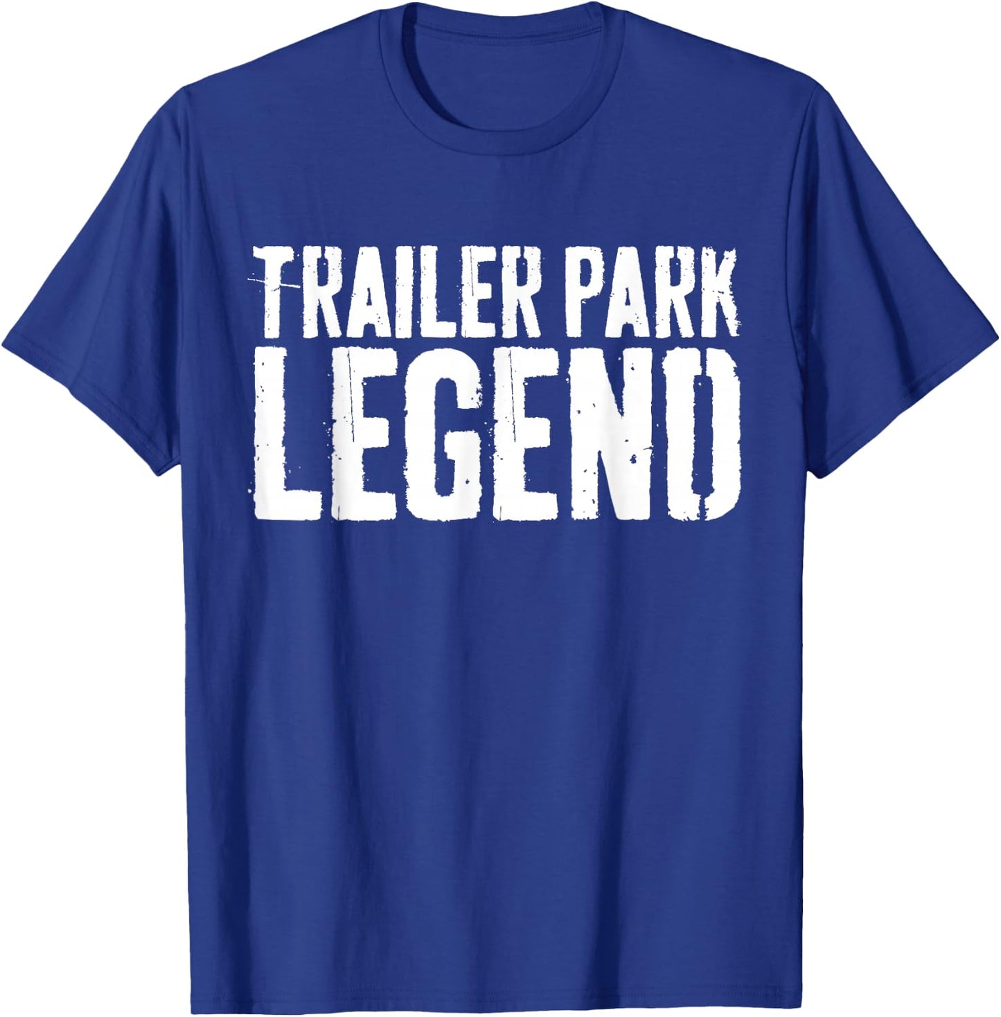 Trailer Park Legend Redneck Shirt T-Shirt - T-Shirt | Royal