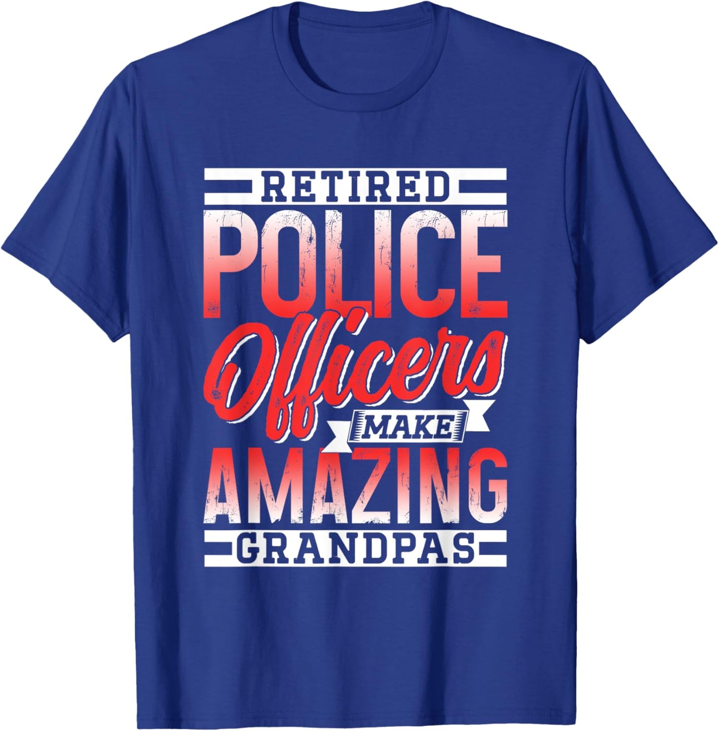 Retired Police Officers Make Amazing Grandpas Cop Retirement T-Shirt - T-Shirt | Royal