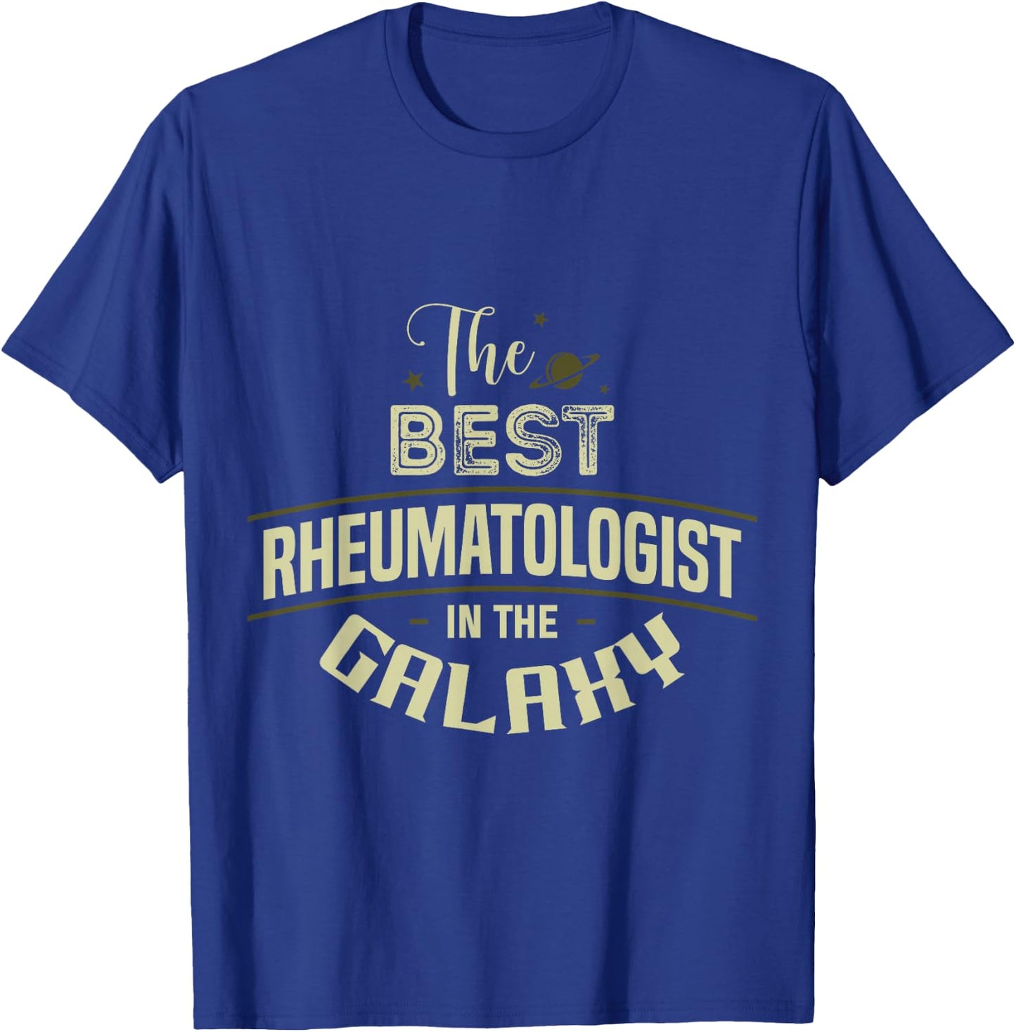 Best Rheumatologist In The Galaxy Rheumatology Funny Apparel T-Shirt - T-Shirt | Royal