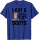 I Got A Little Dirt On My Boots Cute Country Barnyard Dance T-Shirt - T-Shirt | Royal