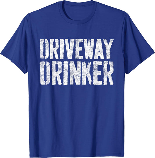Driveway Drinker Shirt Funny Men Women Drinking T-Shirt - T-Shirt | Royal