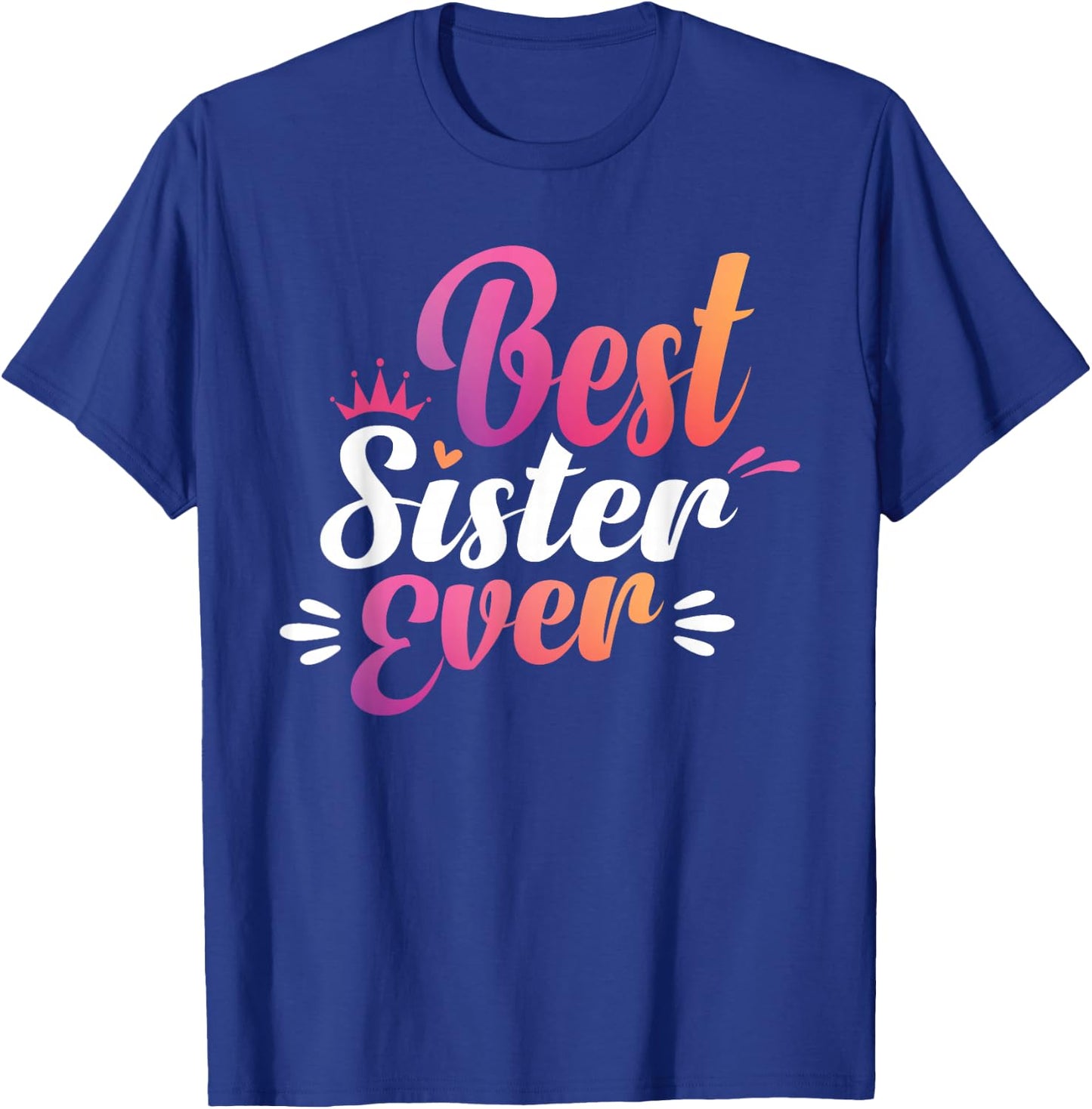 Sister Apparel Mothers Day for The Best Sister Ever T-Shirt - T-Shirt | Royal
