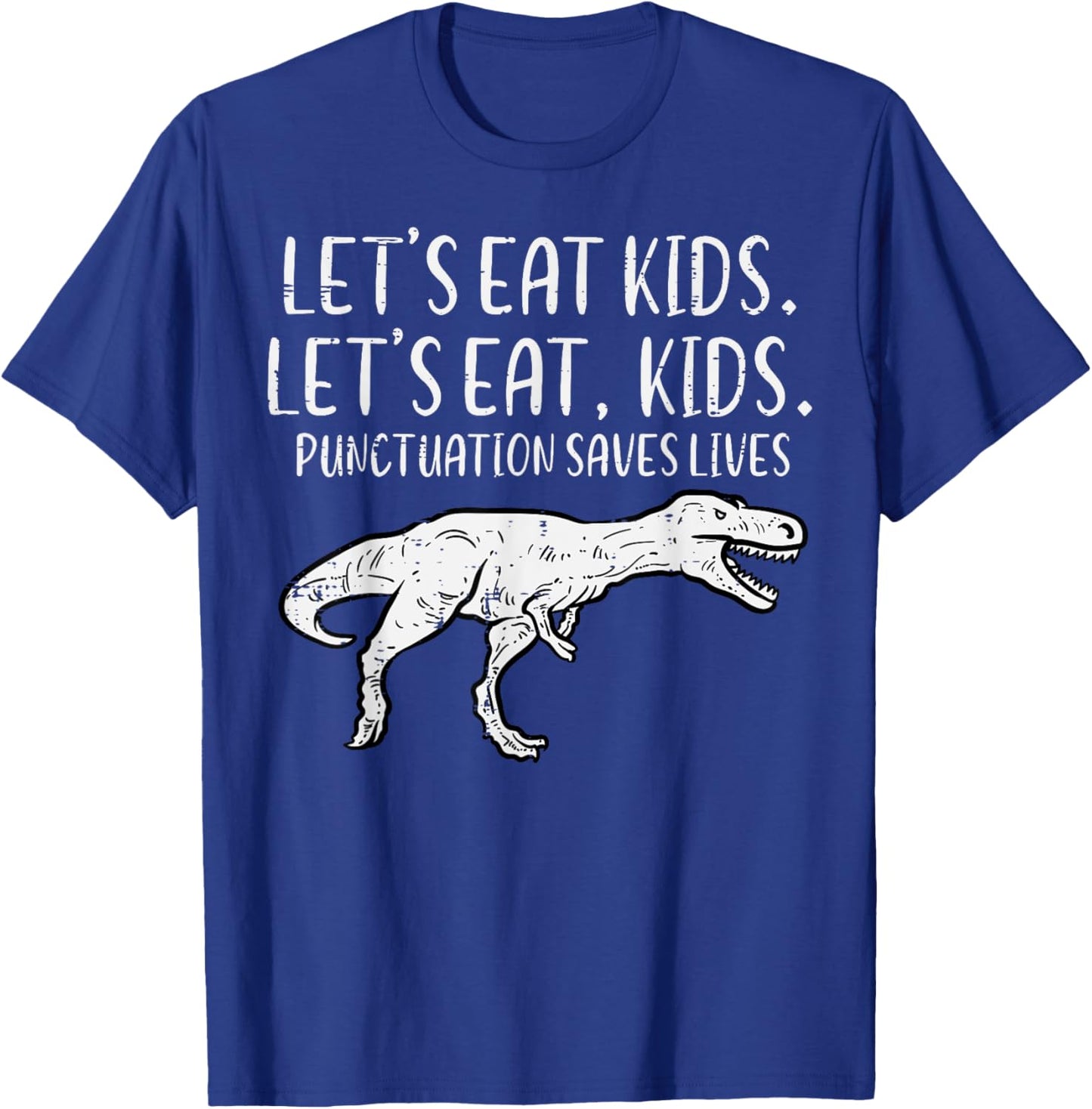 Lets Eat Kids Punctuation Saves Lives Dino Funny Teacher Men T-Shirt - T-Shirt | Royal