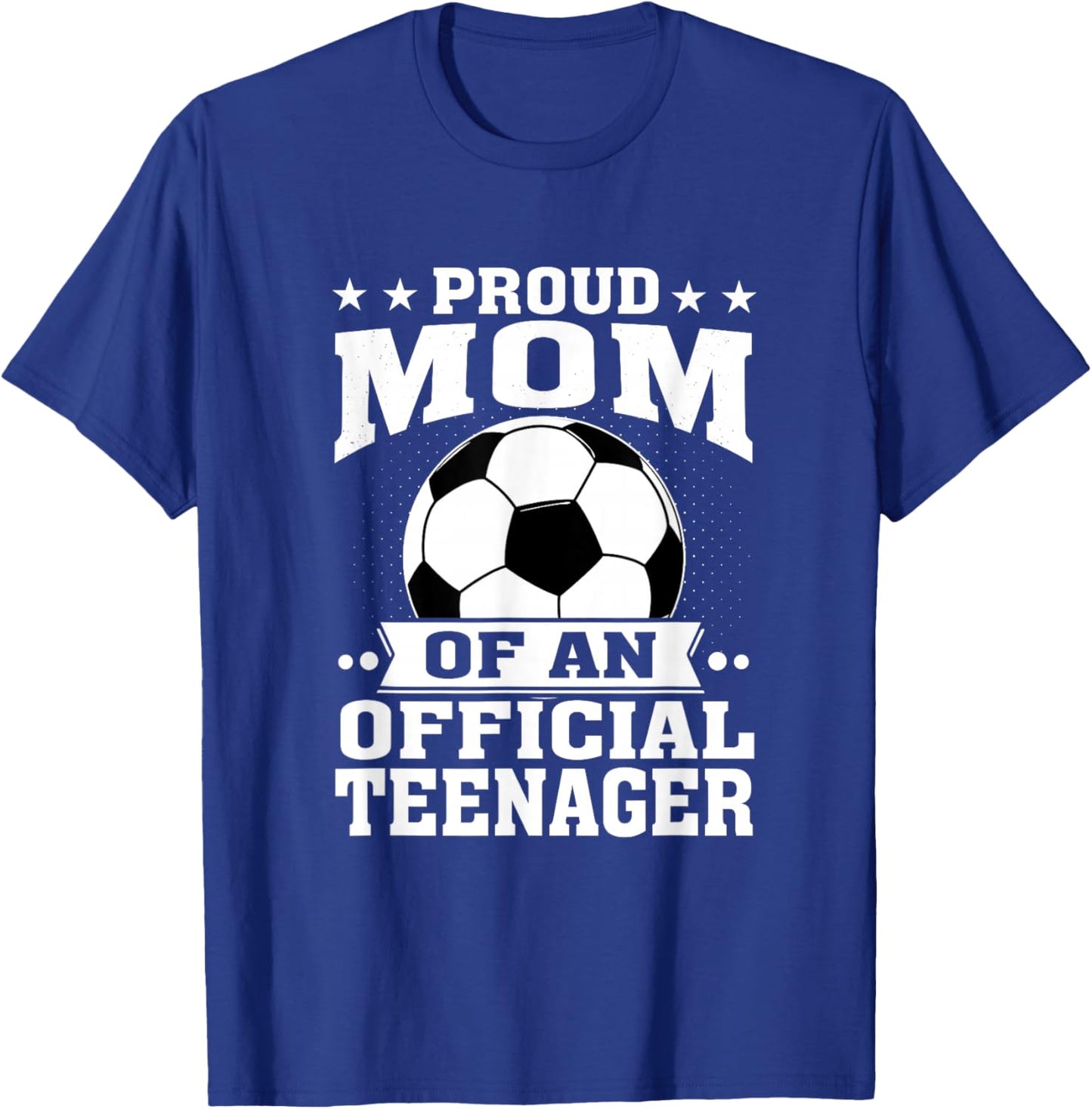 Proud Mom of an Official Teenager 13th Birthday Soccer T-Shirt - T-Shirt | Royal