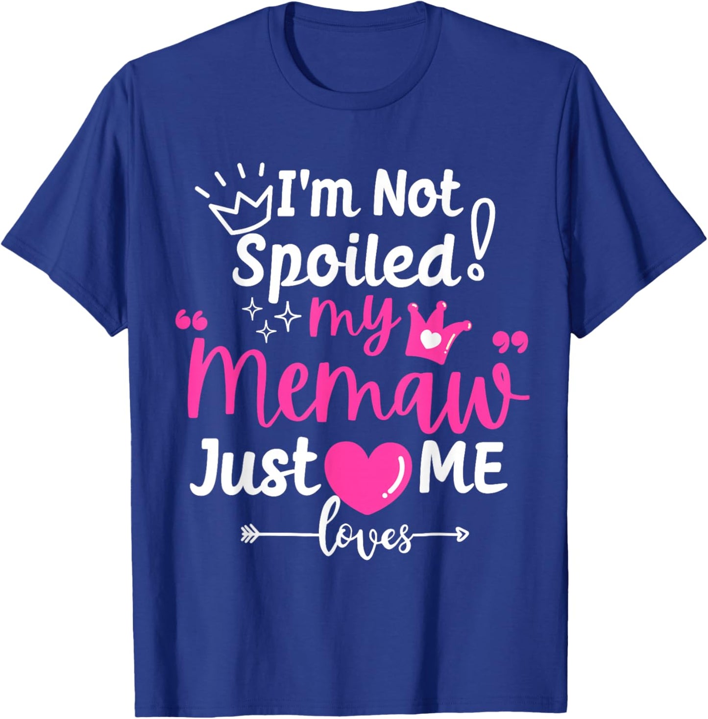 I'm Not Spoiled My Memaw Just Loves Me a Team Girls Matching T-Shirt - T-Shirt | Royal