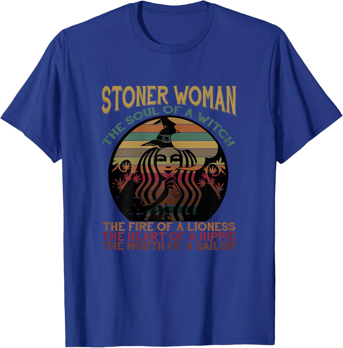 Stoner Woman Soul Of A Witch Mouth Of A Sailor Funny Shirt T-Shirt - T-Shirt | Royal