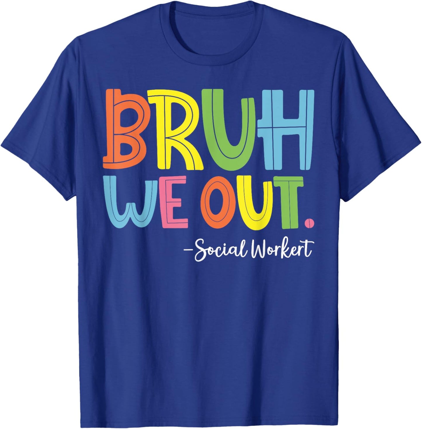 Bruh We Out Social Worker T-Shirt - T-Shirt | Royal