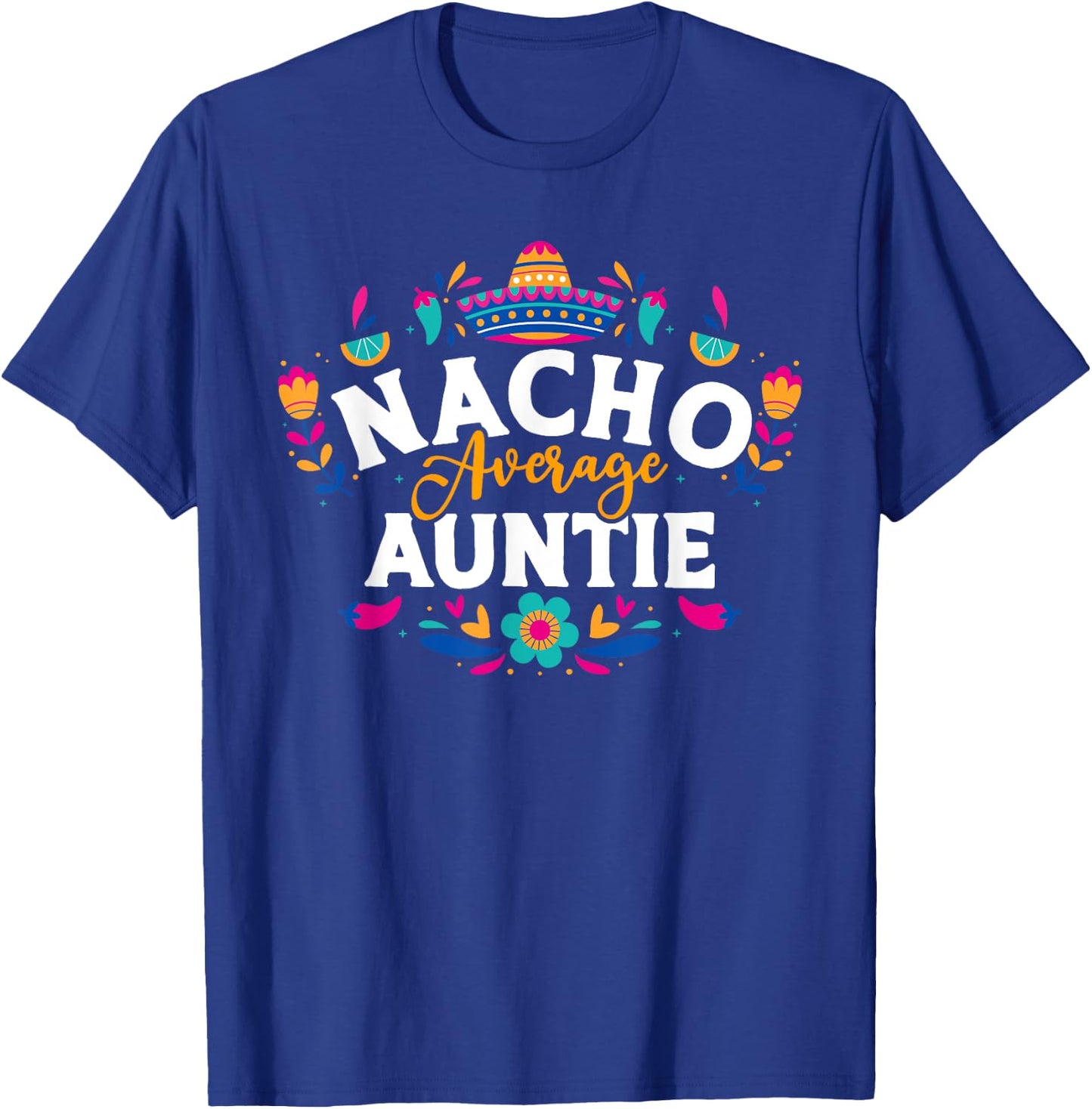Nacho Average Auntie Cinco De Mayo Mexican Matching Family T-Shirt - T-Shirt | Royal