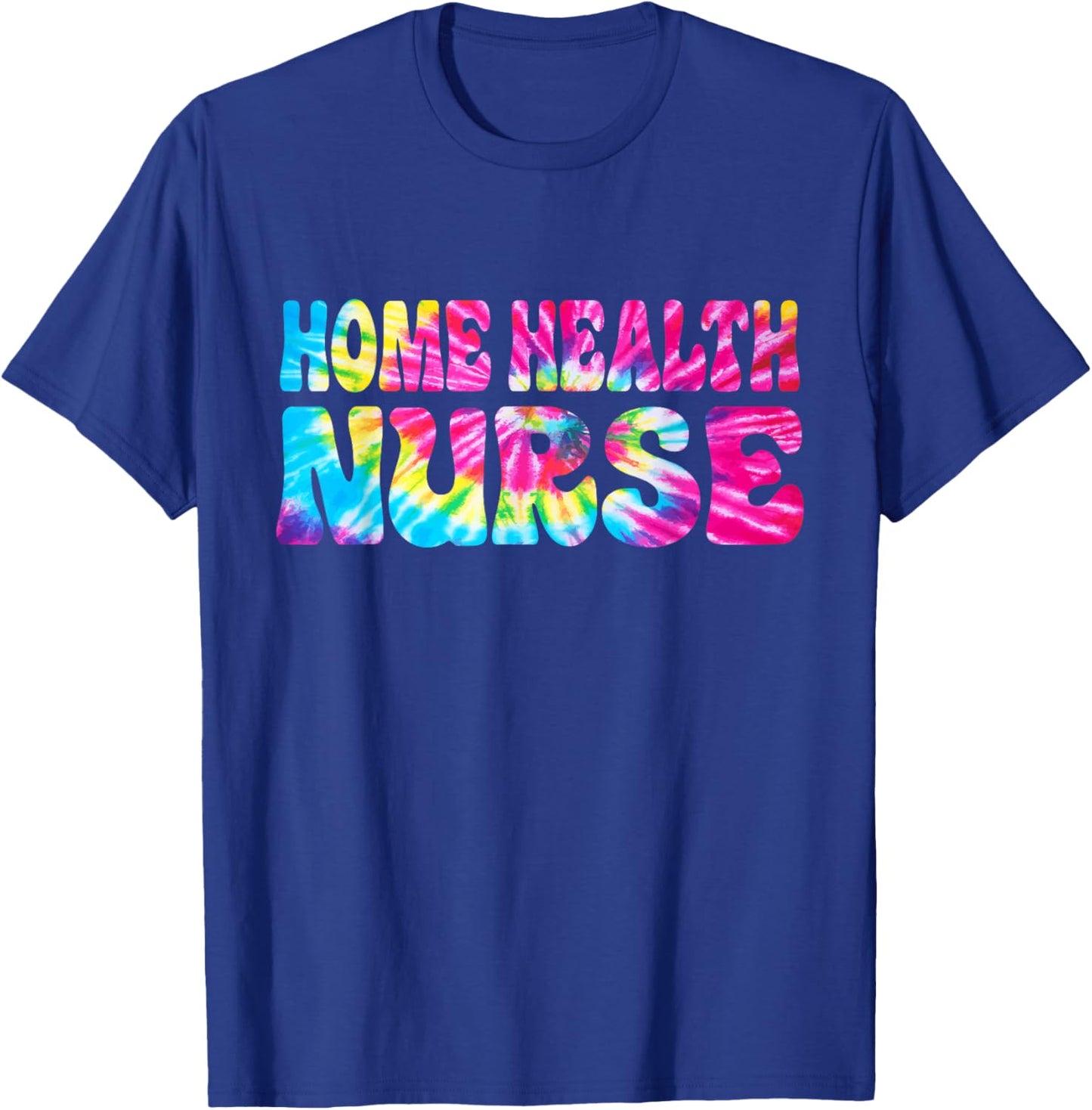 Home health Nurse Tie Dye Home health care Nursing T-Shirt - T-Shirt | Royal