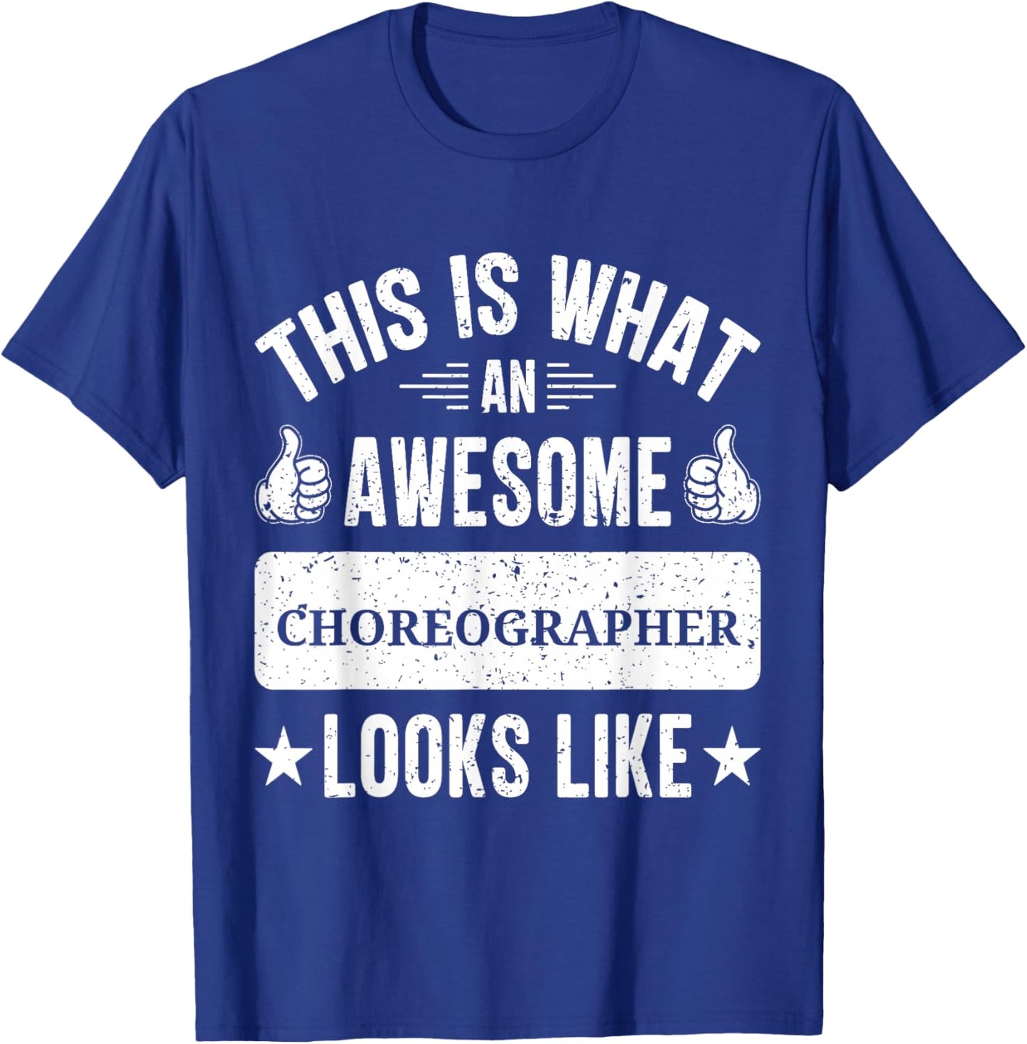Choreographer gifts funny quote Choreographer T-Shirt - T-Shirt | Royal