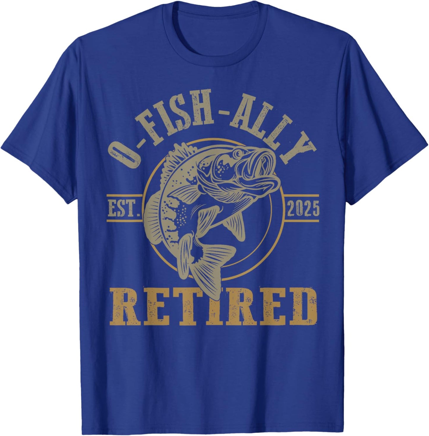 O Fish Ally Retired Since 2025 Fishing Retirement Lovers T-Shirt - T-Shirt | Royal