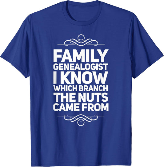 Family Genealogist I Know Which Branch The Nuts Came From T-Shirt - T-Shirt | Royal