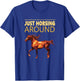 Just Horsing Around T Shirt Horse Love T-Shirt - T-Shirt | Royal