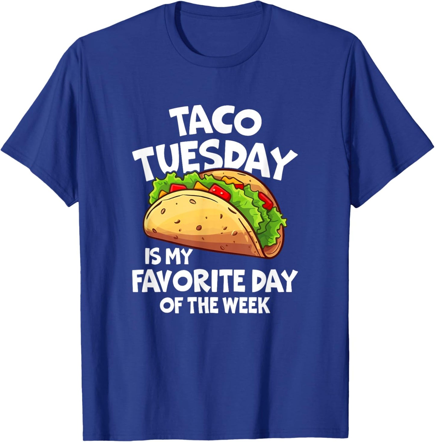 Taco Tuesday is My Favorite Day of The Week T-Shirt - T-Shirt | Royal